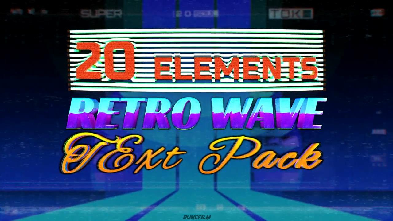 Retro Wave Text Pack 5 复古浪潮动画标题效果包 + 视频预览BGM赠送 – DUNEFILM