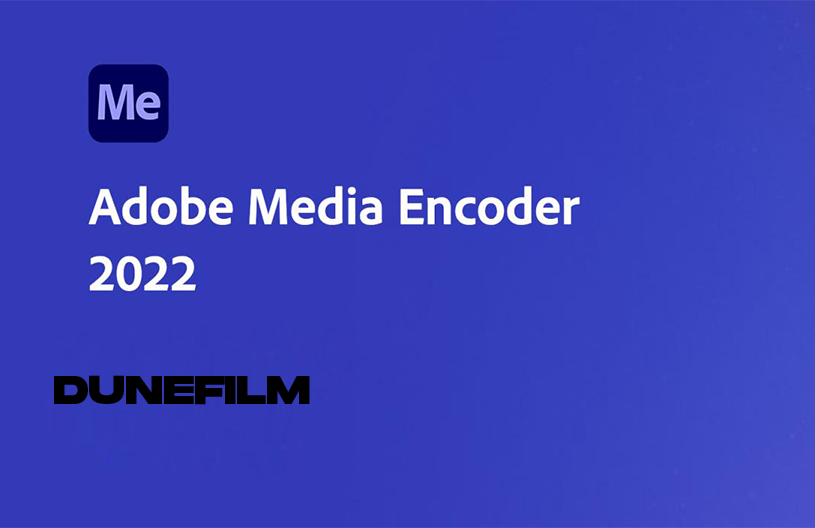 Adobe Media Encoder CC 2022 22.3.0、22.6.1【for Windows + Mac Intel/M1/M2】 – DUNEFILM